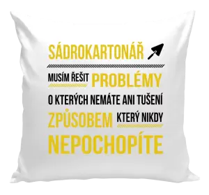 Polštář Musím řešit problémy - sádrokartonář