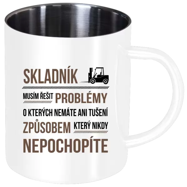 Nerezový hrnek Musím řešit problémy - skladník