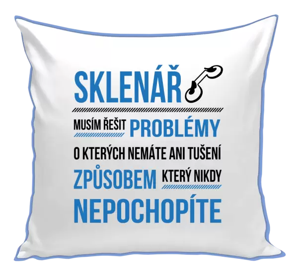 Polštář Musím řešit problémy - sklenář