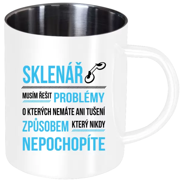 Nerezový hrnek Musím řešit problémy - sklenář