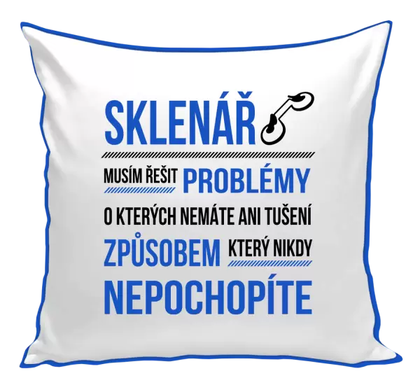 Polštář Musím řešit problémy - sklenář