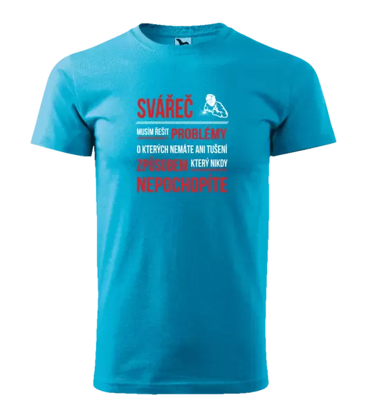 Pánské tričko Musím řešit problémy - svářeč