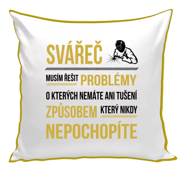 Polštář Musím řešit problémy - svářeč