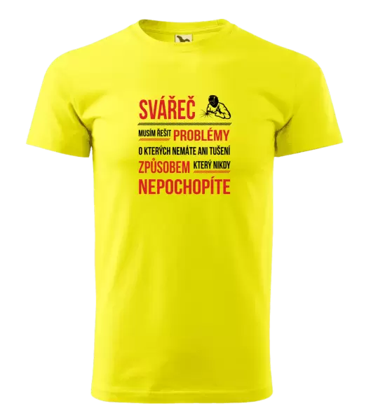 Pánské tričko Musím řešit problémy - svářeč