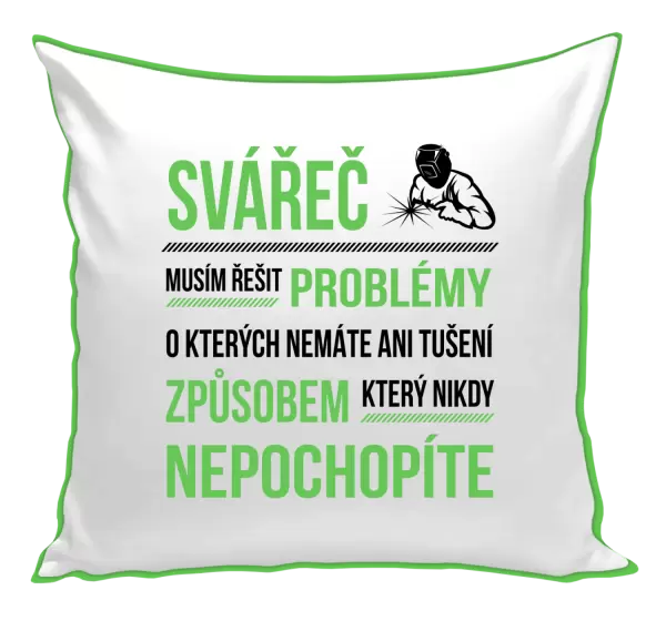 Polštář Musím řešit problémy - svářeč