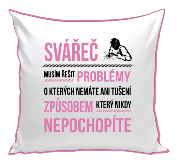 Polštář Musím řešit problémy - svářeč