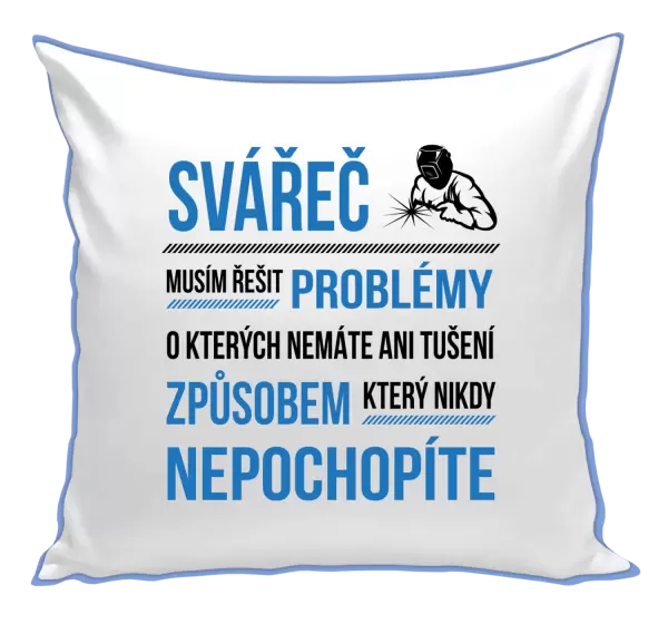 Polštář Musím řešit problémy - svářeč