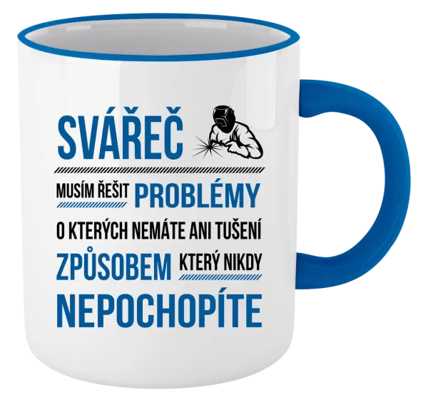 Hrnek Musím řešit problémy - svářeč