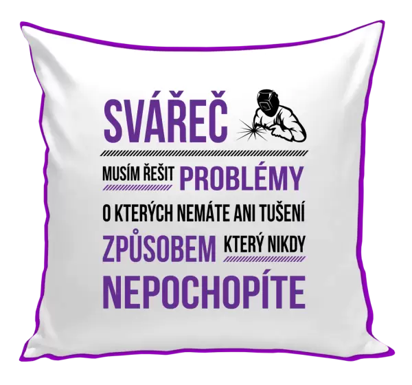 Polštář Musím řešit problémy - svářeč