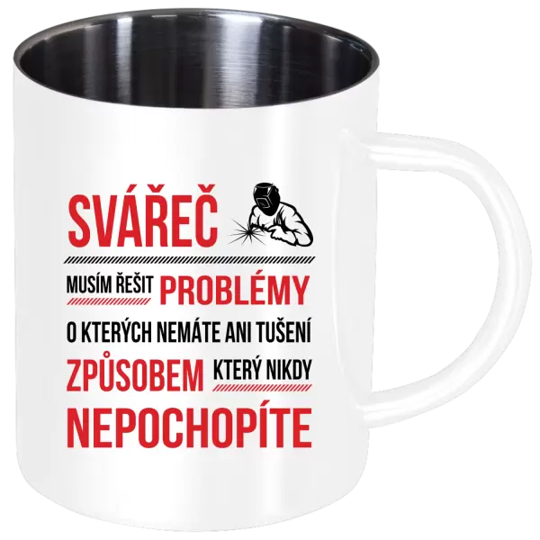 Nerezový hrnek Musím řešit problémy - svářeč