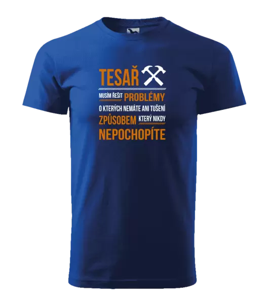 Pánské tričko Musím řešit problémy - tesař