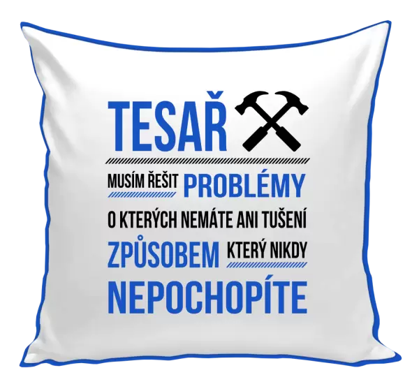 Polštář Musím řešit problémy - tesař
