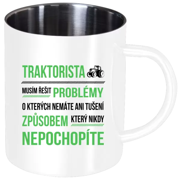 Nerezový hrnek Musím řešit problémy- traktorista
