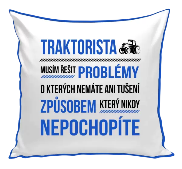 Polštář Musím řešit problémy- traktorista