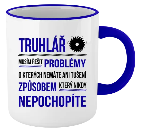 Hrnek Musím řešit problémy - truhlář