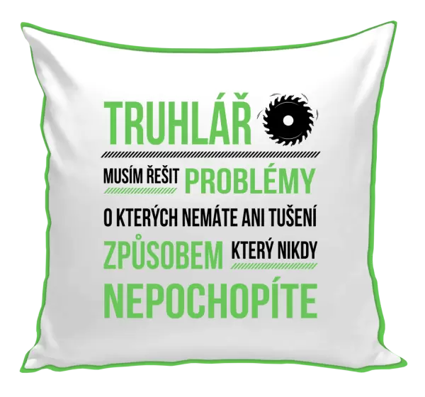 Polštář Musím řešit problémy - truhlář