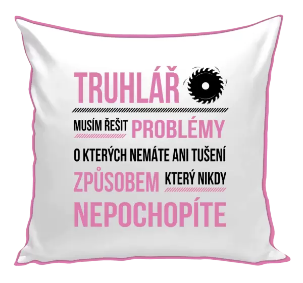 Polštář Musím řešit problémy - truhlář