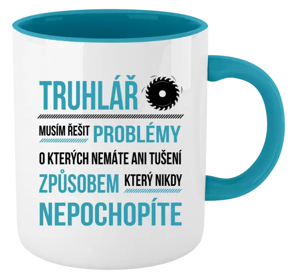 Hrnek Musím řešit problémy - truhlář