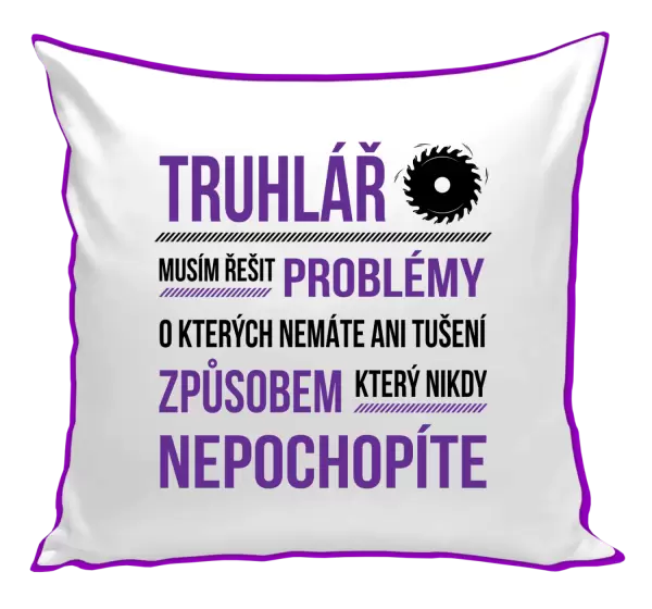 Polštář Musím řešit problémy - truhlář