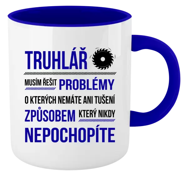 Hrnek Musím řešit problémy - truhlář
