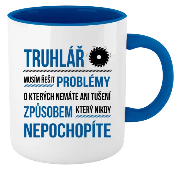 Hrnek Musím řešit problémy - truhlář