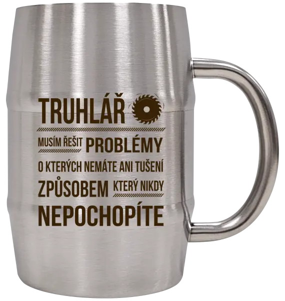 Nerezový chladicí půllitr Musím řešit problémy - truhlář