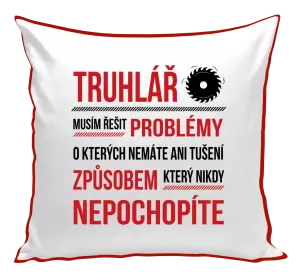 Polštář Musím řešit problémy - truhlář