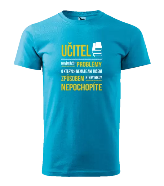 Pánské tričko Musím řešit problémy - učitel