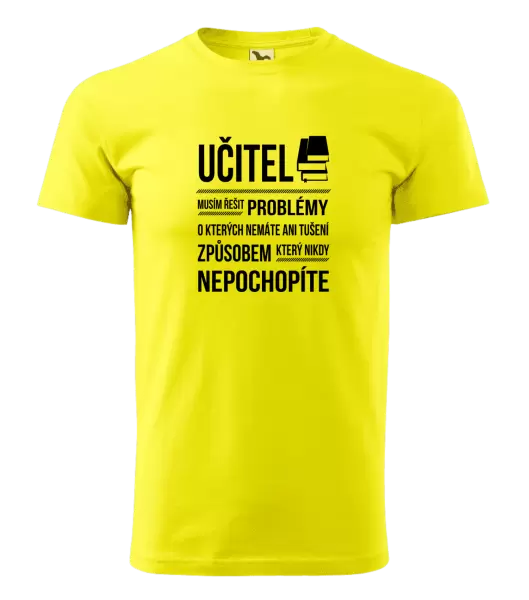 Pánské tričko Musím řešit problémy - učitel