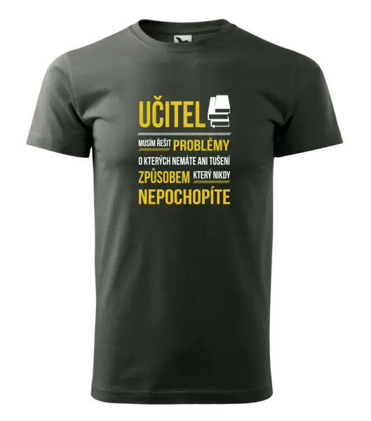 Pánské tričko Musím řešit problémy - učitel