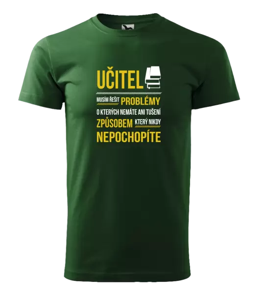 Pánské tričko Musím řešit problémy - učitel
