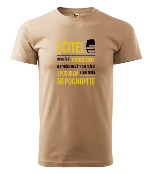 Pánské tričko Musím řešit problémy - učitel