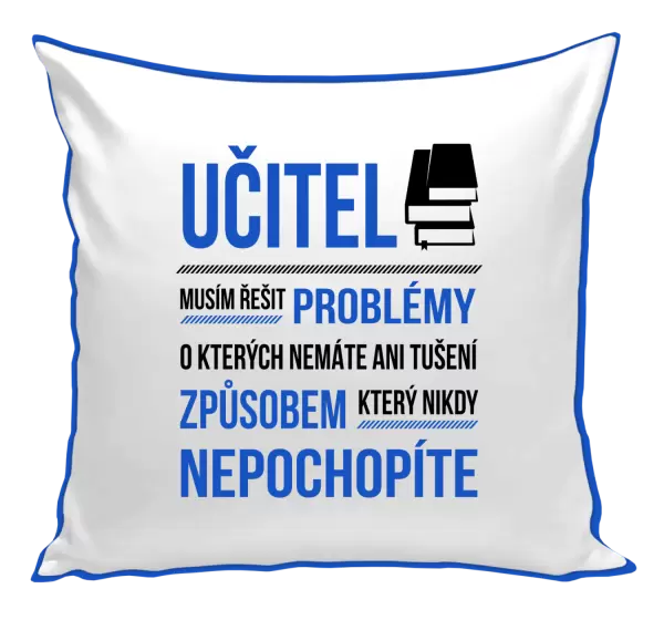 Polštář Musím řešit problémy - učitel