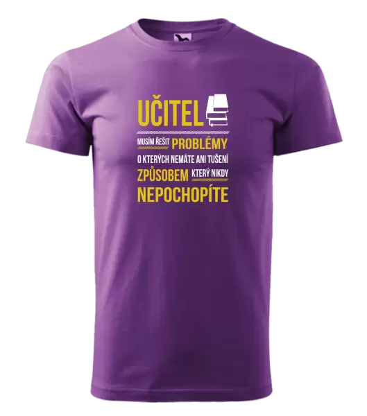 Pánské tričko Musím řešit problémy - učitel