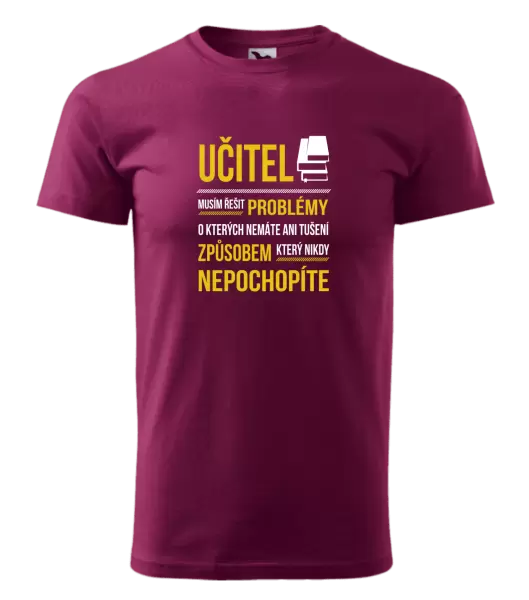 Pánské tričko Musím řešit problémy - učitel
