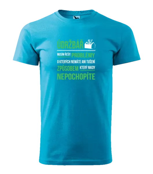 Pánské tričko Musím řešit problémy - údržbář