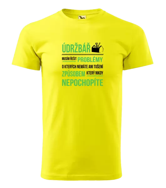 Pánské tričko Musím řešit problémy - údržbář
