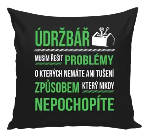 Polštář Musím řešit problémy - údržbář