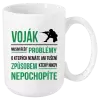 Hrnek Musím řešit problémy - voják