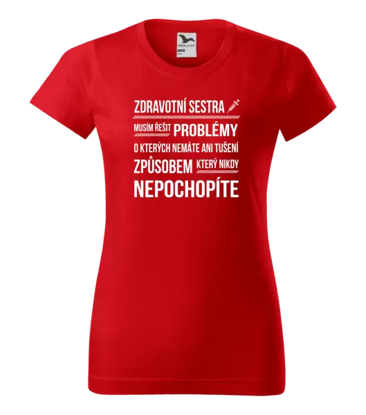 Dámské tričko Musím řešit problémy - zdravotní sestra