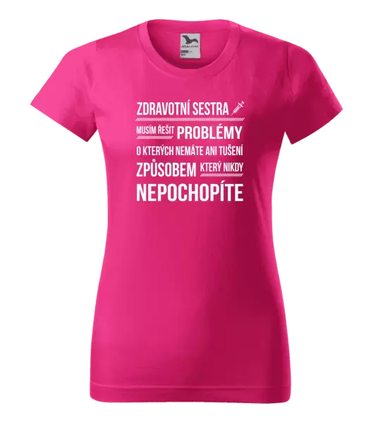 Dámské tričko Musím řešit problémy - zdravotní sestra