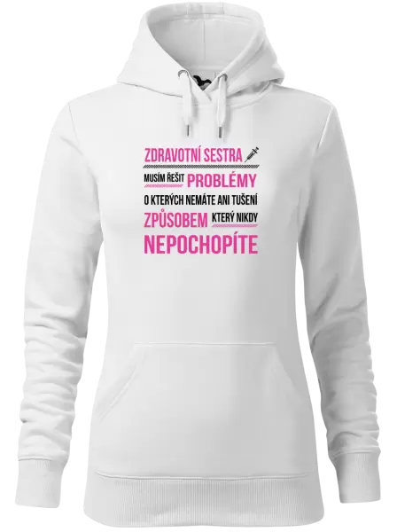 Dámská mikina Musím řešit problémy - zdravotní sestra