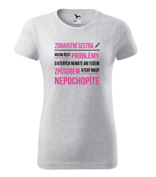 Dámské tričko Musím řešit problémy - zdravotní sestra