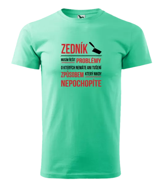 Pánské tričko Musím řešit problémy - zedník