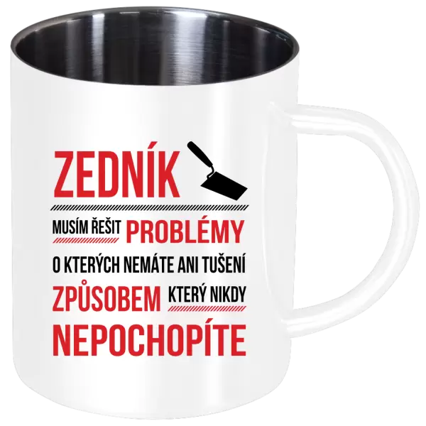 Nerezový hrnek Musím řešit problémy - zedník