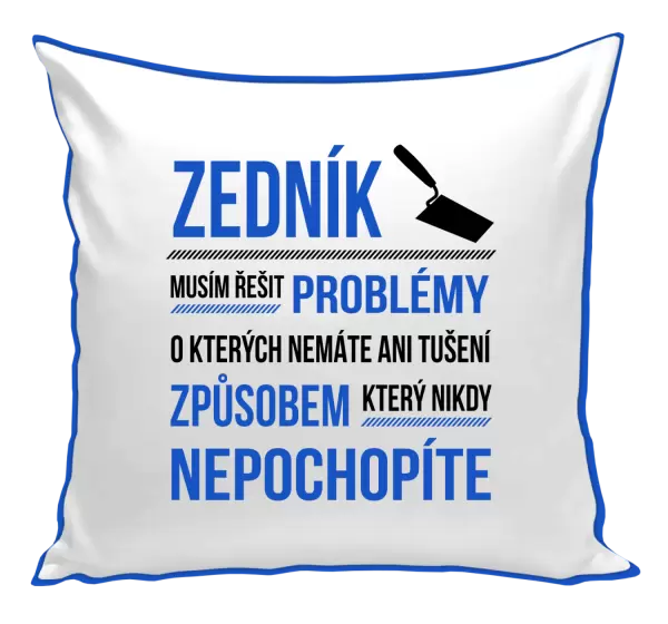 Polštář Musím řešit problémy - zedník