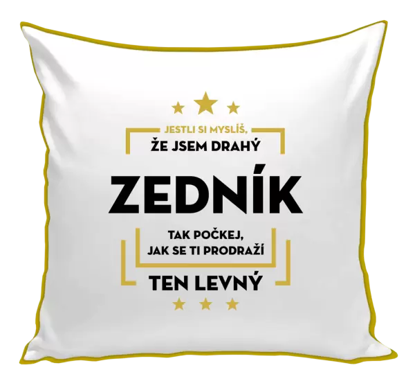 Polštář Jestli si myslíš, že jsem drahý - zedník