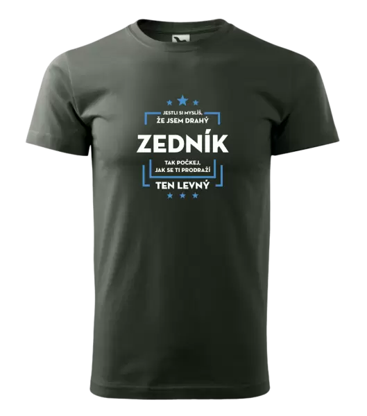 Pánské tričko Jestli si myslíš, že jsem drahý - zedník