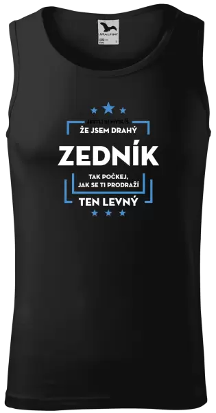 Pánské tílko Jestli si myslíš, že jsem drahý  - zedník