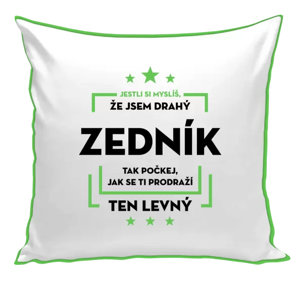 Polštář Jestli si myslíš, že jsem drahý - zedník